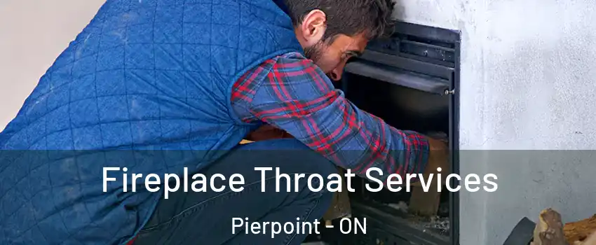 Fireplace Throat Services Pierpoint - ON