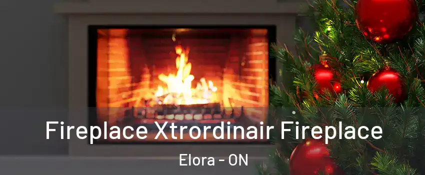  Fireplace Xtrordinair Fireplace Elora - ON