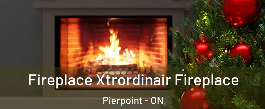  Fireplace Xtrordinair Fireplace Pierpoint - ON