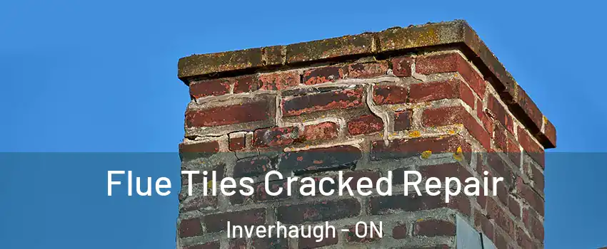 Flue Tiles Cracked Repair Inverhaugh - ON