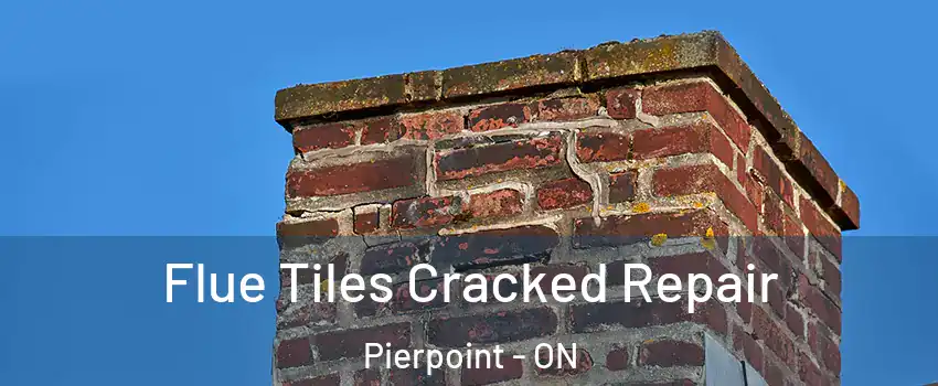  Flue Tiles Cracked Repair Pierpoint - ON
