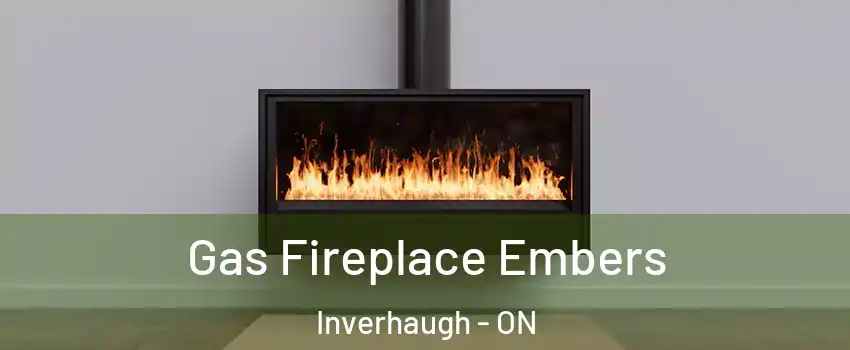 Gas Fireplace Embers Inverhaugh - ON