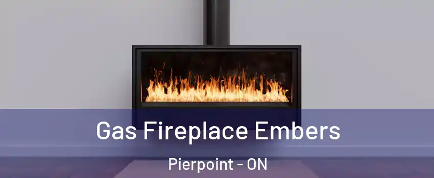  Gas Fireplace Embers Pierpoint - ON