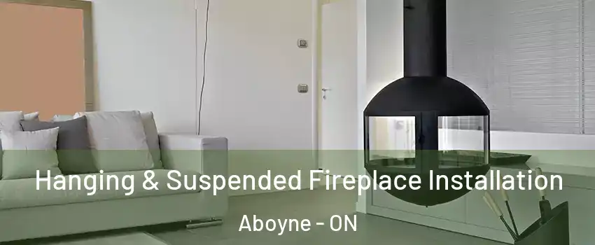  Hanging & Suspended Fireplace Installation Aboyne - ON