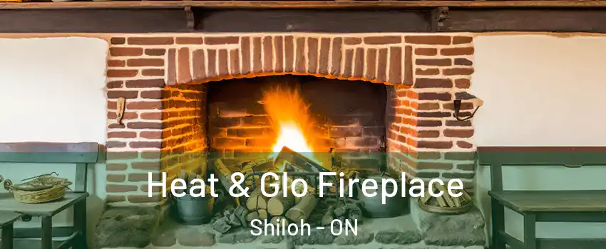 Heat & Glo Fireplace Shiloh - ON