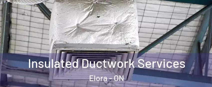  Insulated Ductwork Services Elora - ON