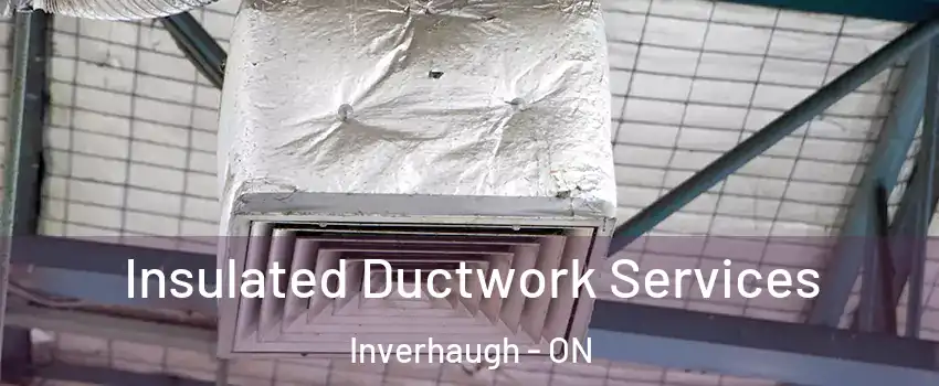  Insulated Ductwork Services Inverhaugh - ON