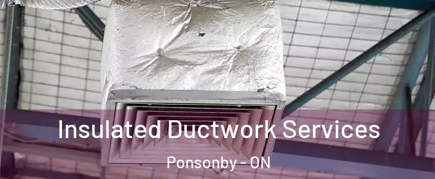  Insulated Ductwork Services Ponsonby - ON