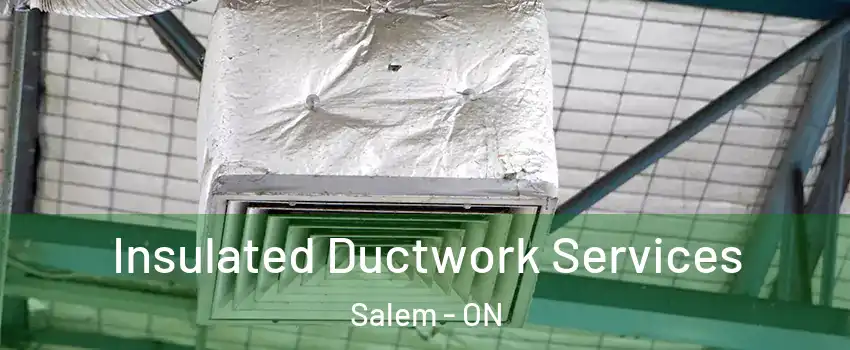  Insulated Ductwork Services Salem - ON