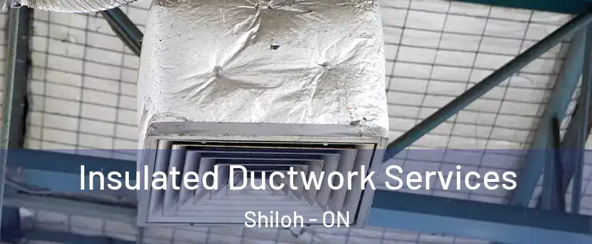 Insulated Ductwork Services Shiloh - ON