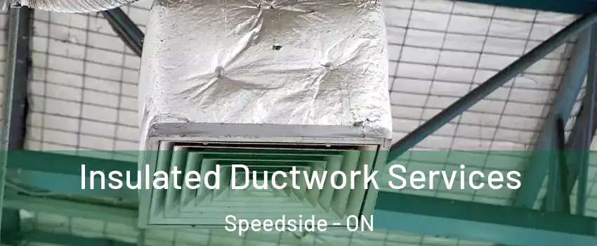  Insulated Ductwork Services Speedside - ON