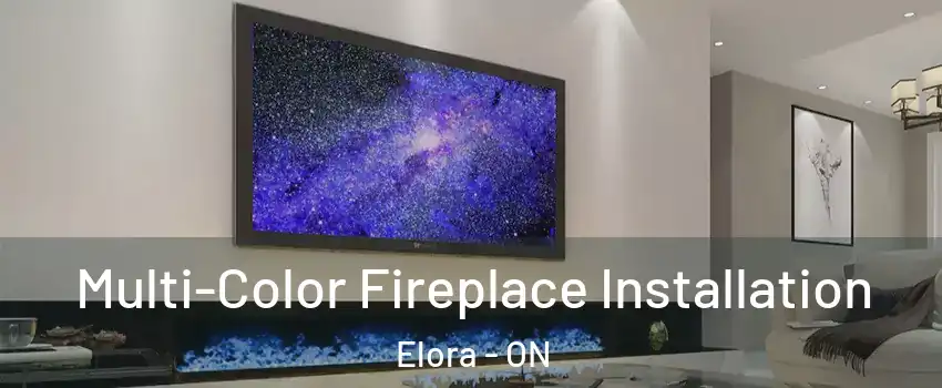  Multi-Color Fireplace Installation Elora - ON