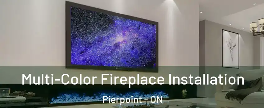  Multi-Color Fireplace Installation Pierpoint - ON