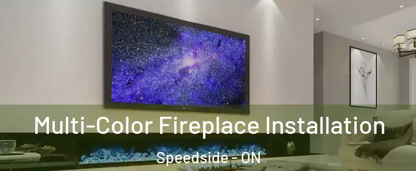 Multi-Color Fireplace Installation Speedside - ON