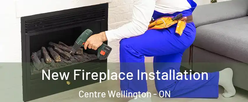  New Fireplace Installation Centre Wellington - ON