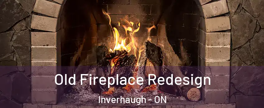  Old Fireplace Redesign Inverhaugh - ON