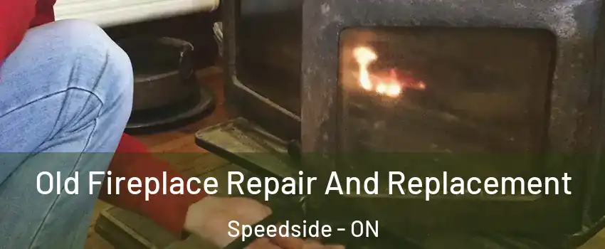  Old Fireplace Repair And Replacement Speedside - ON