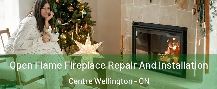  Open Flame Fireplace Repair And Installation Centre Wellington - ON