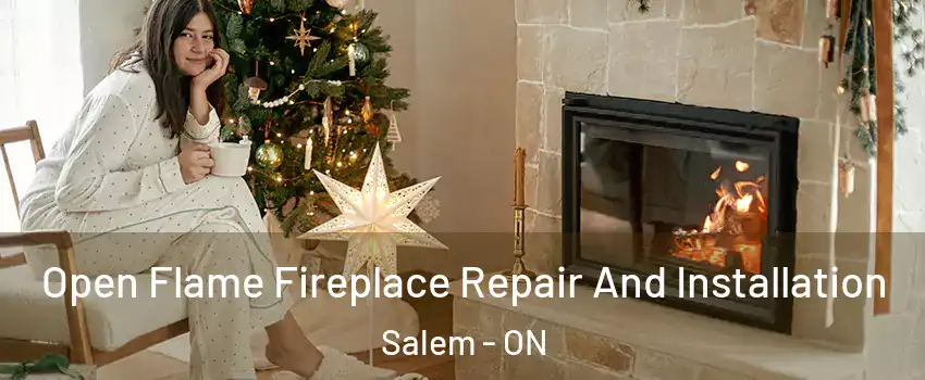 Open Flame Fireplace Repair And Installation Salem - ON