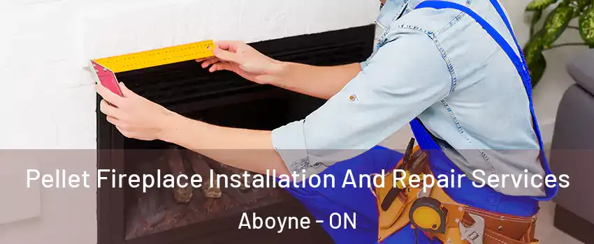  Pellet Fireplace Installation And Repair Services Aboyne - ON