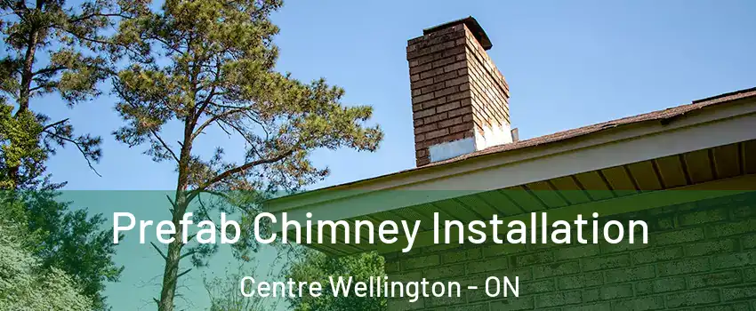 Prefab Chimney Installation Centre Wellington - ON