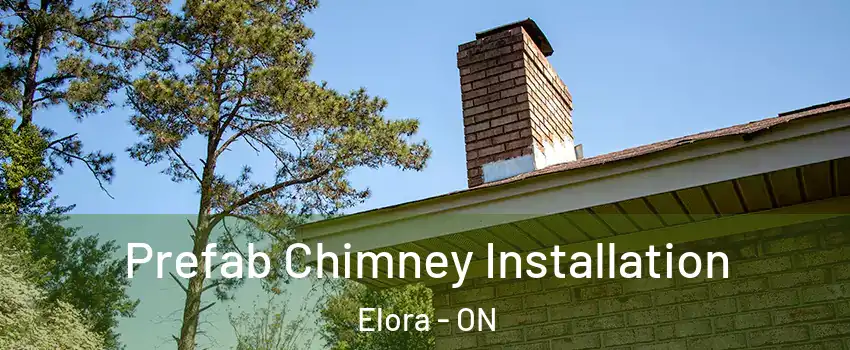  Prefab Chimney Installation Elora - ON