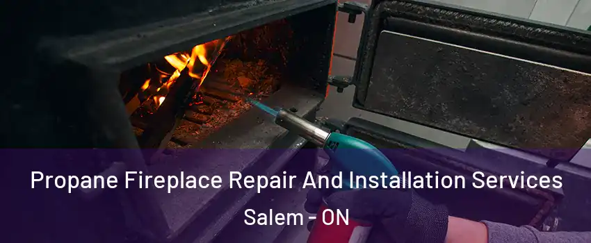  Propane Fireplace Repair And Installation Services Salem - ON