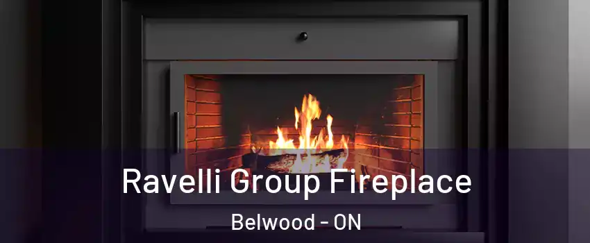  Ravelli Group Fireplace Belwood - ON