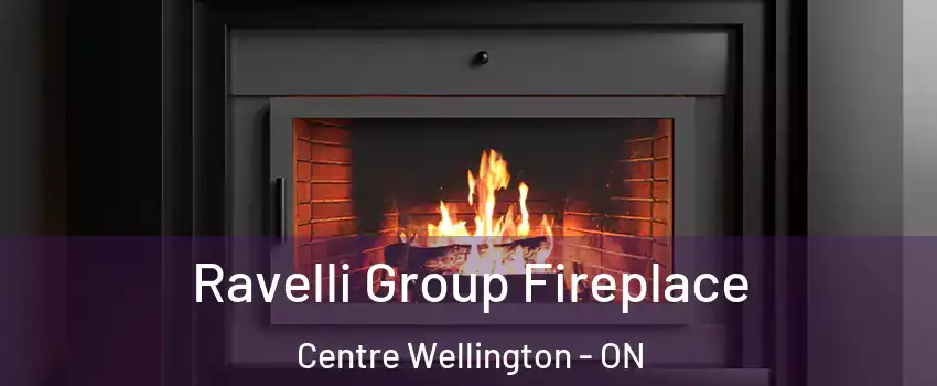 Ravelli Group Fireplace Centre Wellington - ON