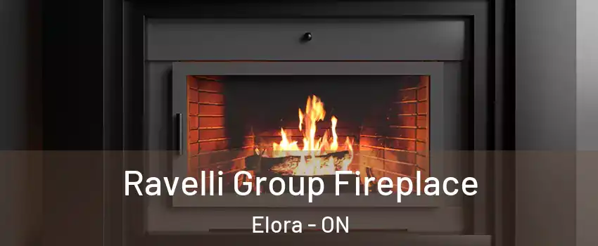 Ravelli Group Fireplace Elora - ON