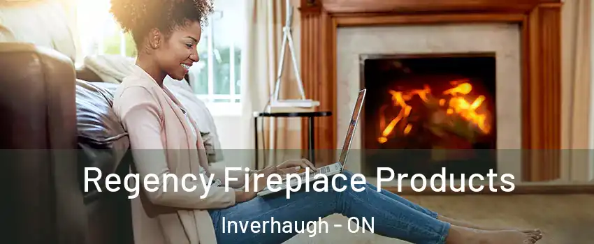  Regency Fireplace Products Inverhaugh - ON