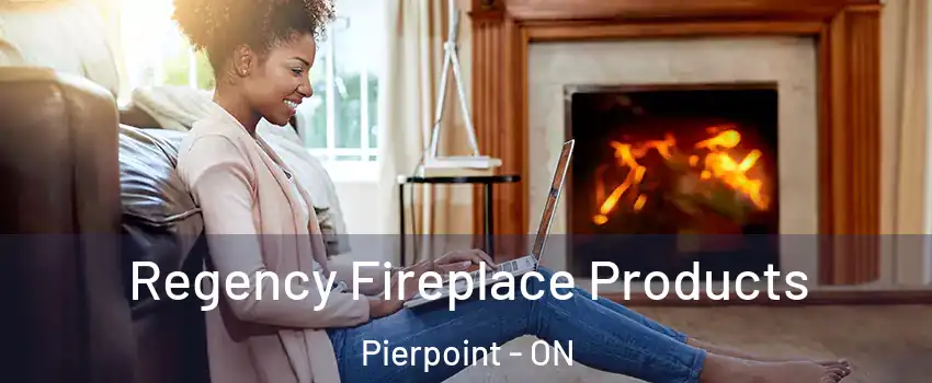 Regency Fireplace Products Pierpoint - ON