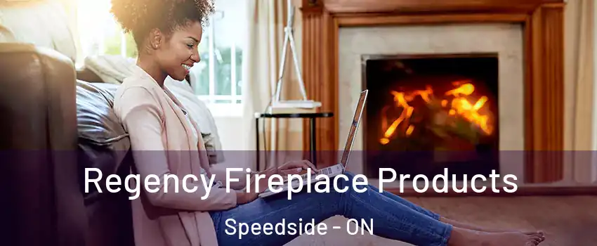  Regency Fireplace Products Speedside - ON