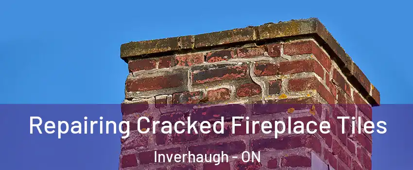 Repairing Cracked Fireplace Tiles Inverhaugh - ON