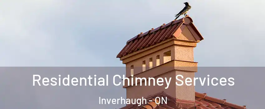  Residential Chimney Services Inverhaugh - ON