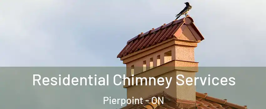  Residential Chimney Services Pierpoint - ON