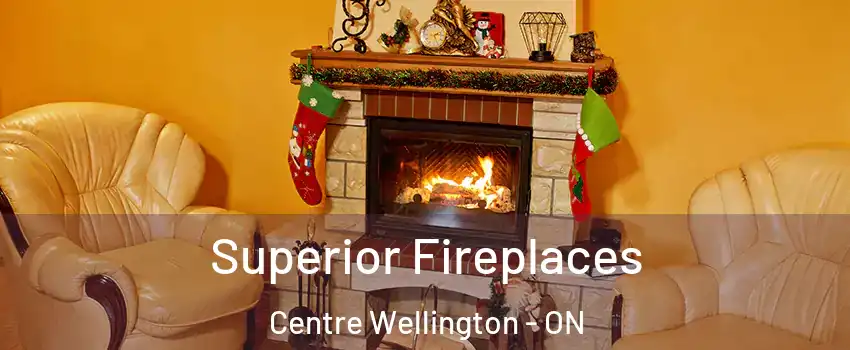  Superior Fireplaces Centre Wellington - ON