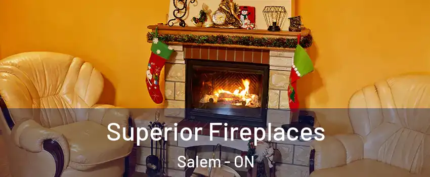 Superior Fireplaces Salem - ON
