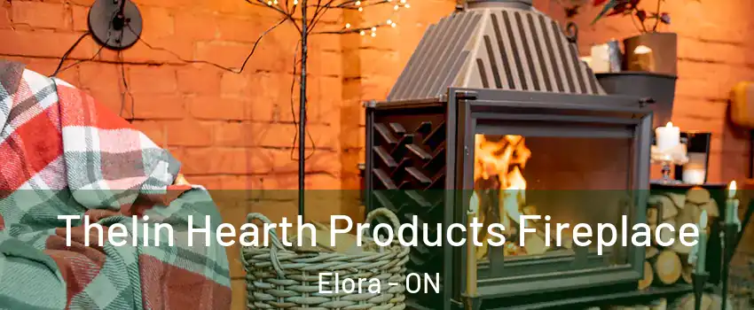 Thelin Hearth Products Fireplace Elora - ON