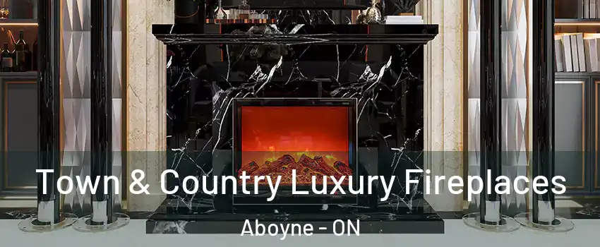 Town & Country Luxury Fireplaces Aboyne - ON