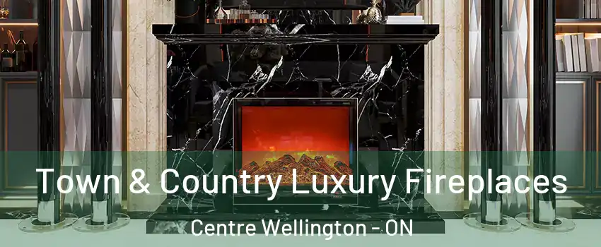  Town & Country Luxury Fireplaces Centre Wellington - ON