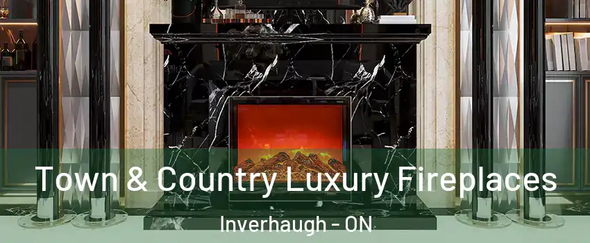Town & Country Luxury Fireplaces Inverhaugh - ON
