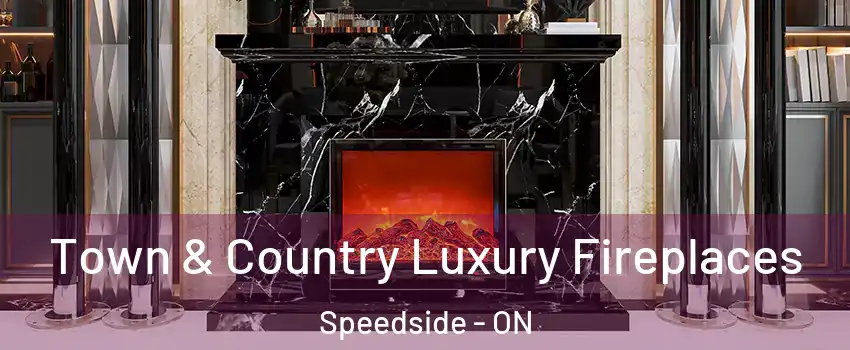  Town & Country Luxury Fireplaces Speedside - ON