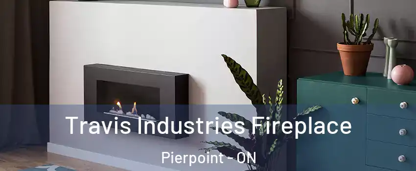  Travis Industries Fireplace Pierpoint - ON