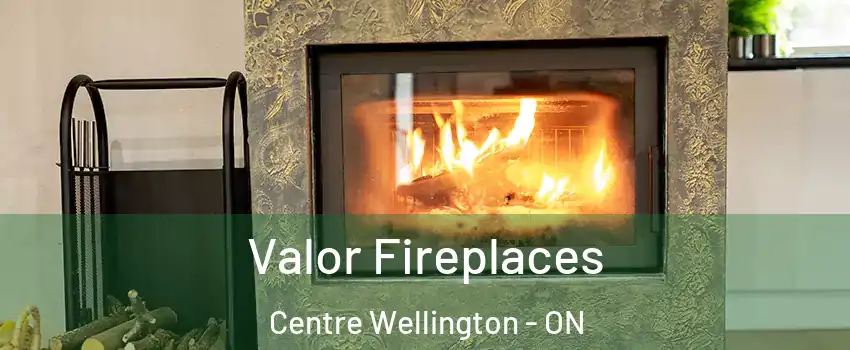  Valor Fireplaces Centre Wellington - ON