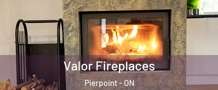 Valor Fireplaces Pierpoint - ON