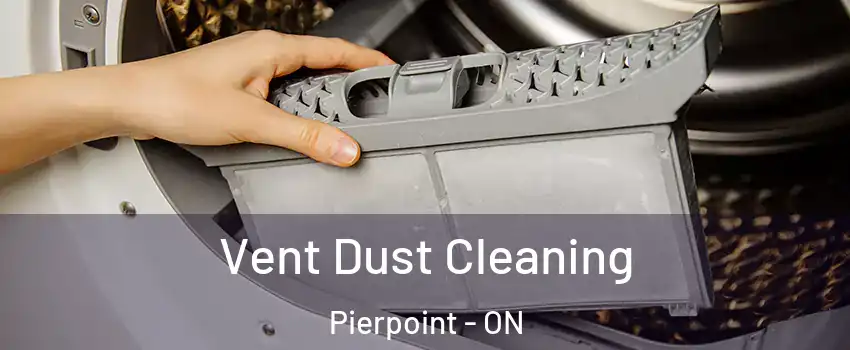 Vent Dust Cleaning Pierpoint - ON