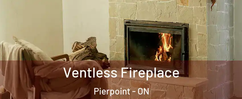  Ventless Fireplace Pierpoint - ON