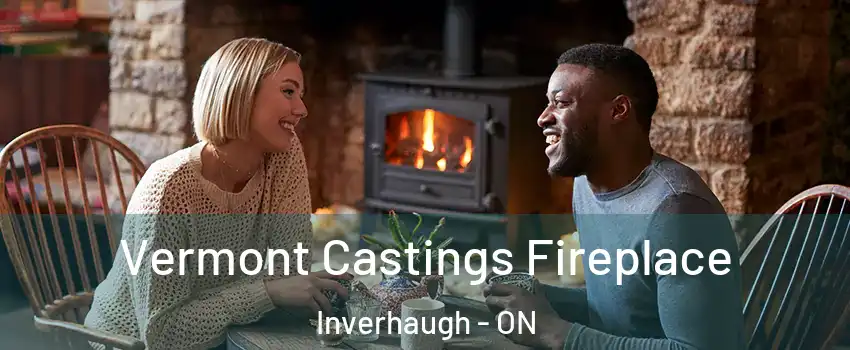  Vermont Castings Fireplace Inverhaugh - ON