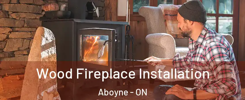  Wood Fireplace Installation Aboyne - ON